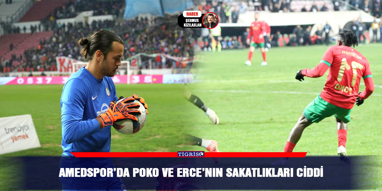 Amedspor’da Poko ve Erce’nın sakatlıkları ciddi