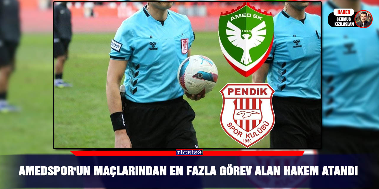 Amedspor'un maçlarından en fazla görev alan Hakem atandı