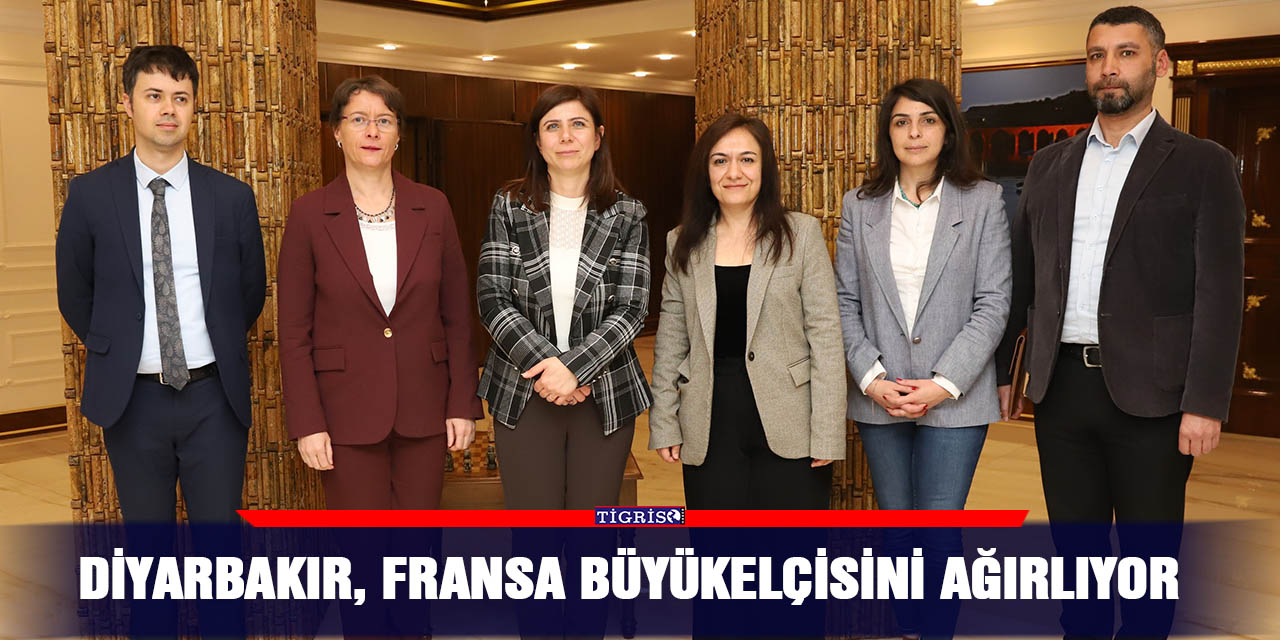 Diyarbakır, Fransa Büyükelçisini ağırlıyor