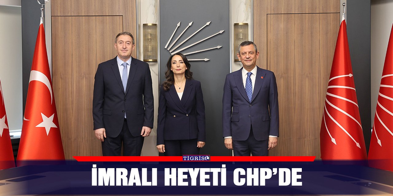 İmralı Heyeti CHP’de