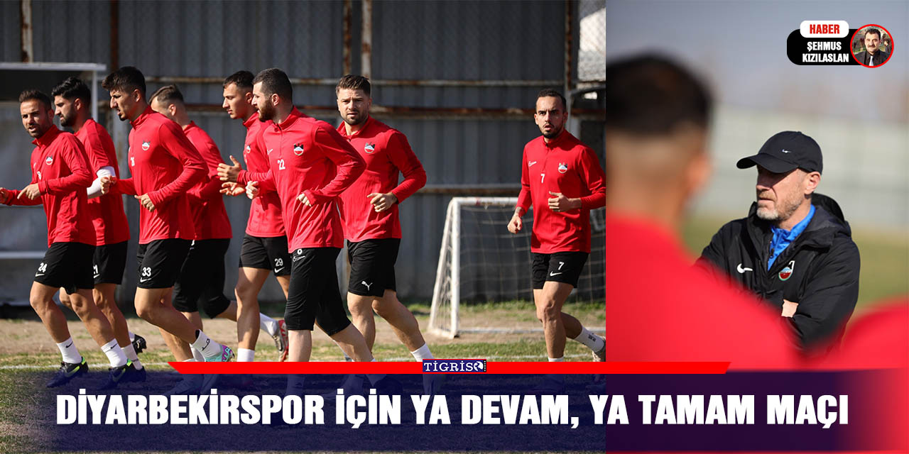 Diyarbekirspor için ya devam, ya tamam maçı