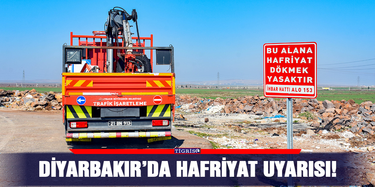 Diyarbakır’da hafriyat uyarısı!