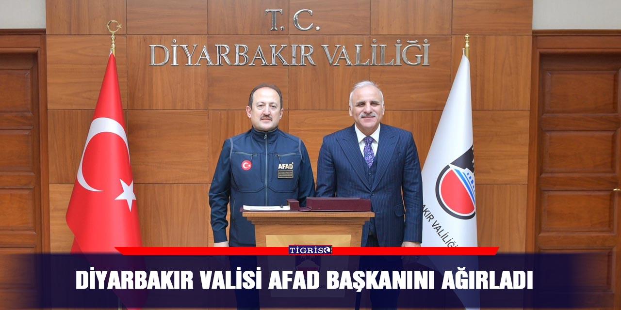 Diyarbakır Valisi AFAD başkanını ağırladı