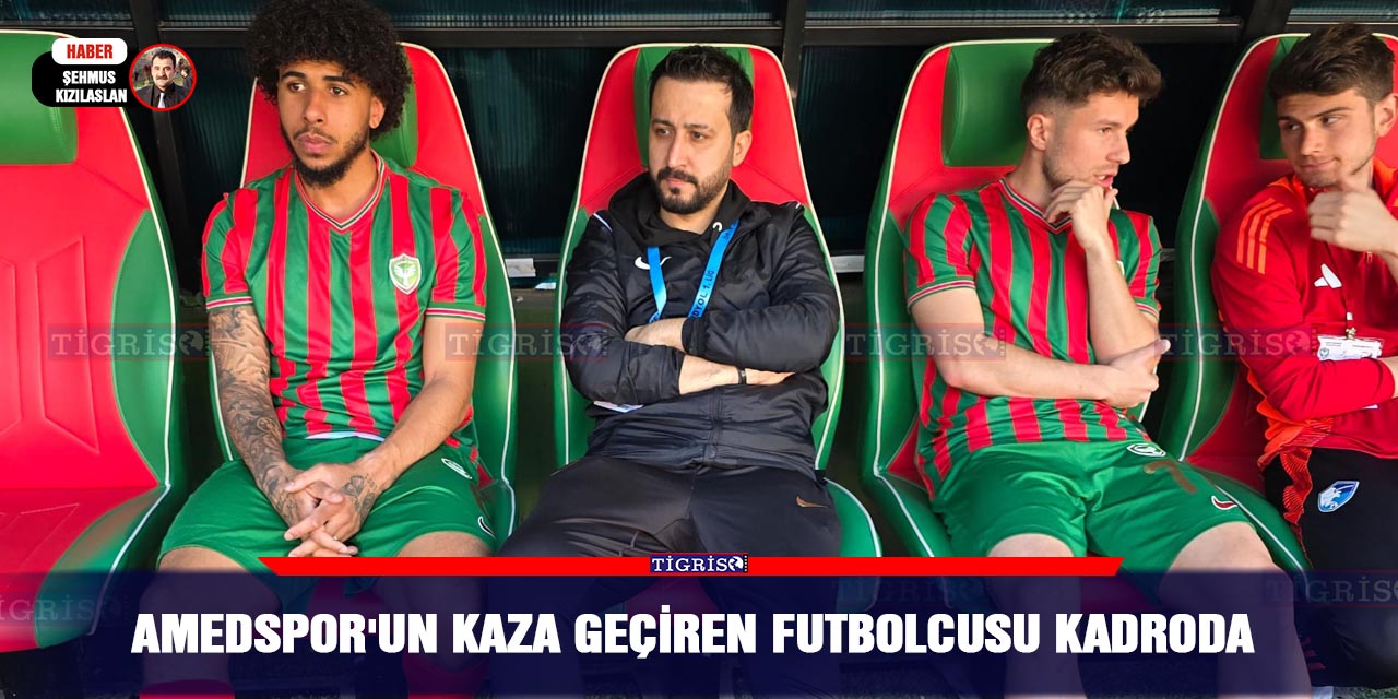 Amedspor'un kaza geçiren futbolcusu kadroda