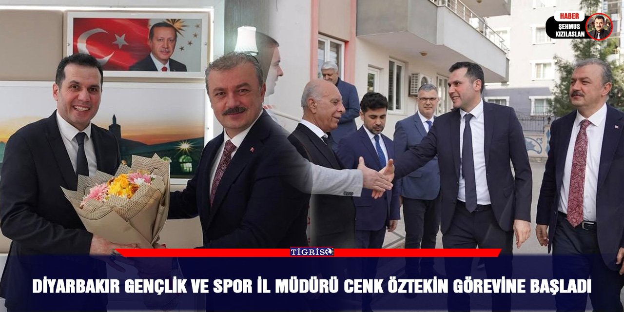 Diyarbakır Gençlik ve Spor İl Müdürü Cenk Öztekin görevine başladı