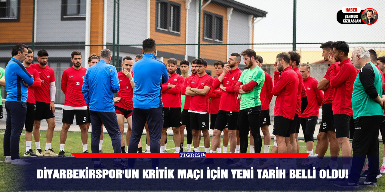 Diyarbekirspor'un kritik maçı için yeni tarih belli oldu!