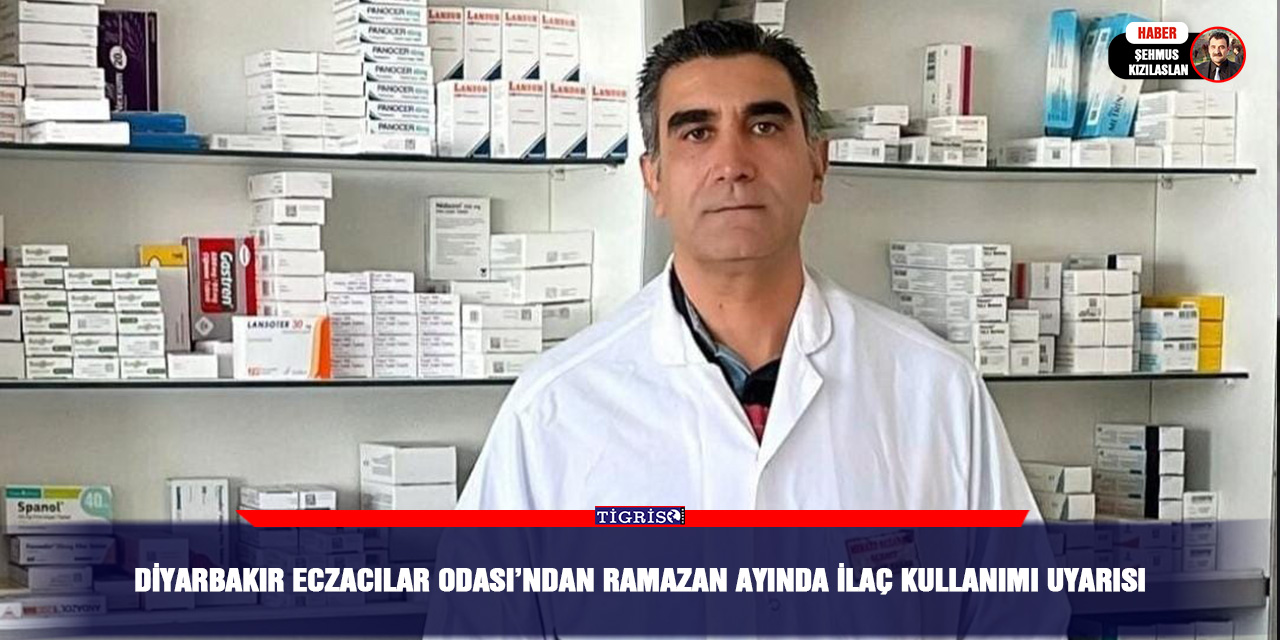 Diyarbakır Eczacılar Odası’ndan ramazan ayında ilaç kullanımı uyarısı