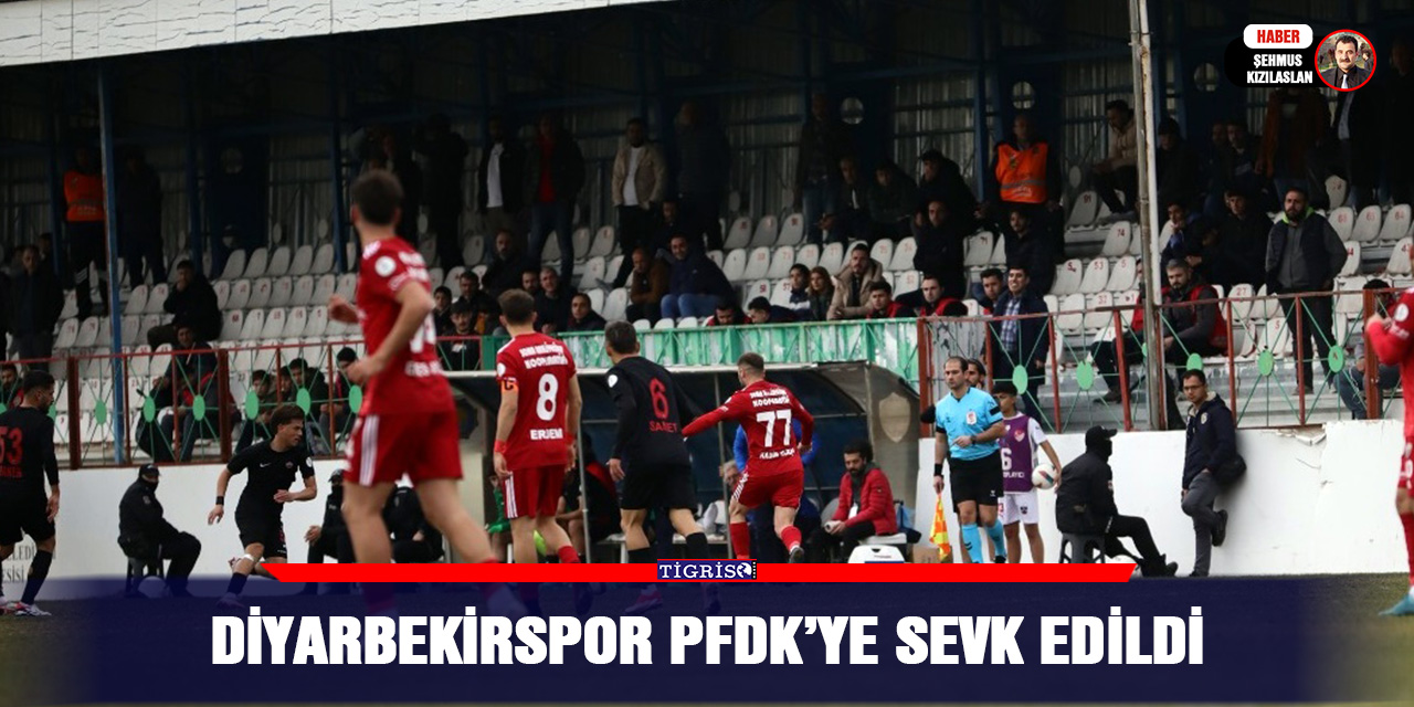 Diyarbekirspor PFDK’ye sevk edildi