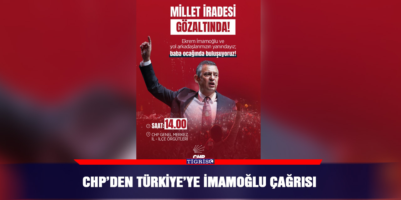 CHP’den Türkiye’ye İmamoğlu çağrısı