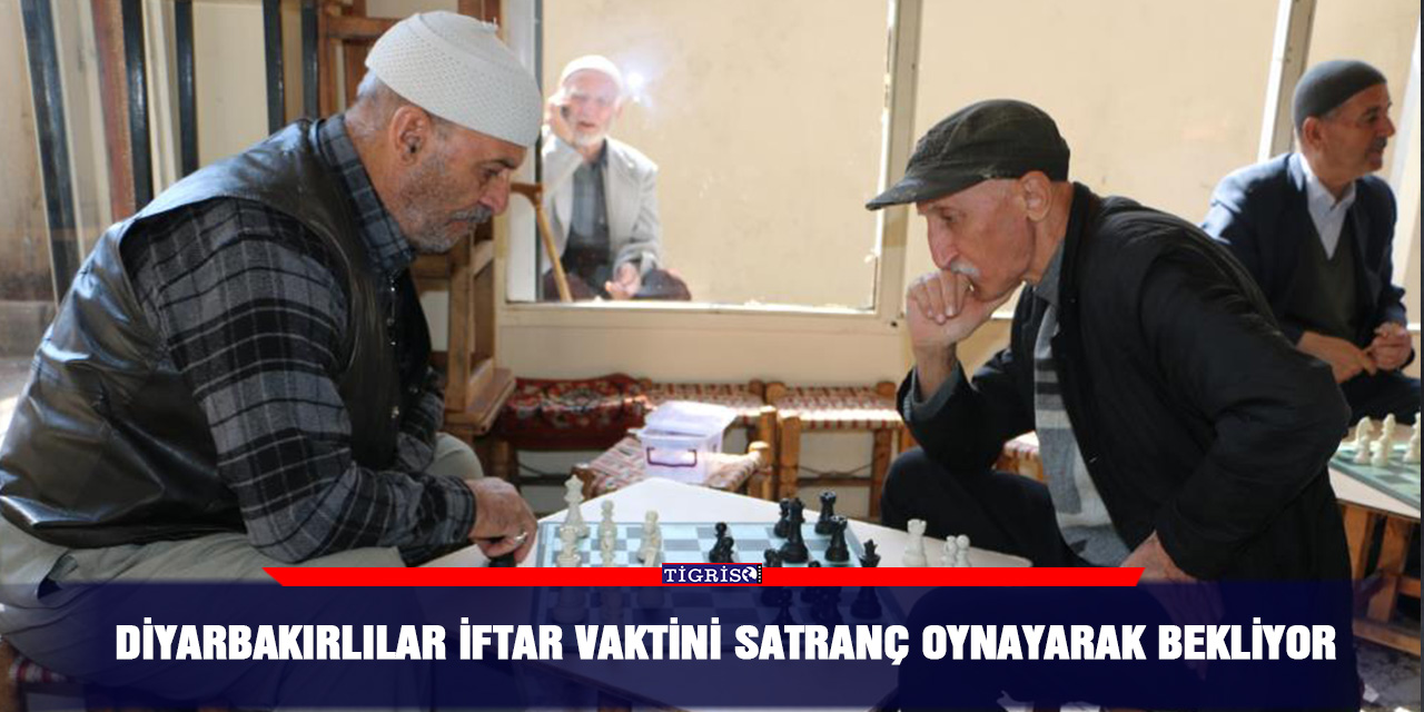 Diyarbakırlılar iftar vaktini satranç oynayarak bekliyor