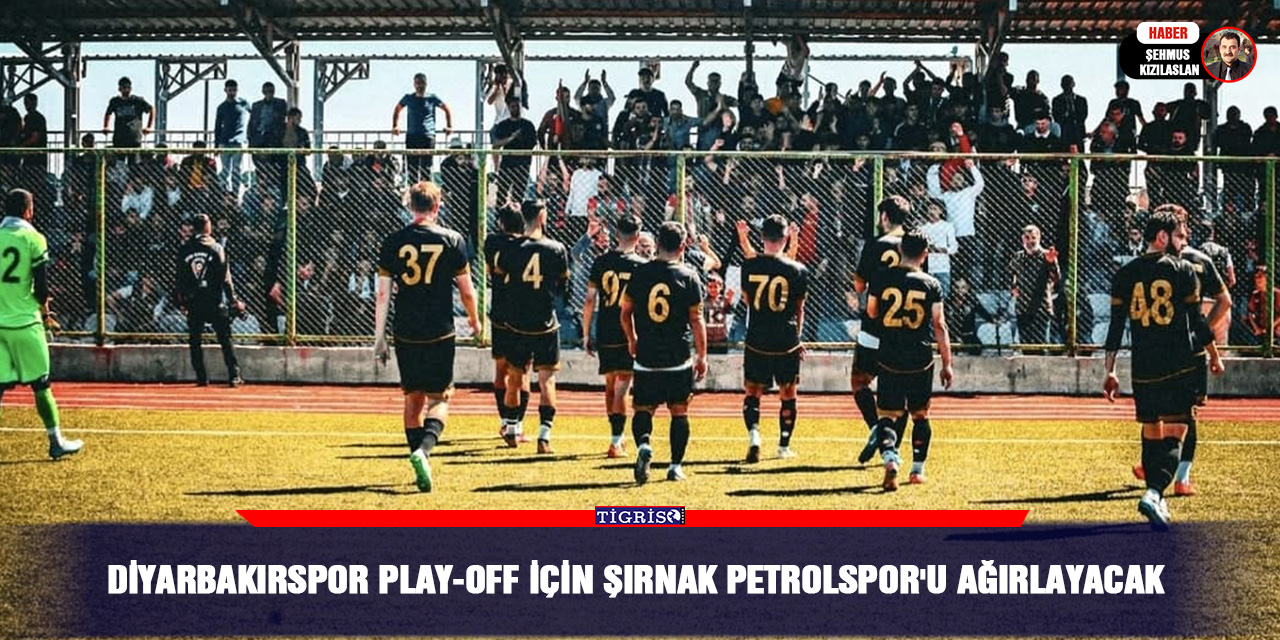 Diyarbakırspor Play-Off için Şırnak Petrolspor'u ağırlayacak