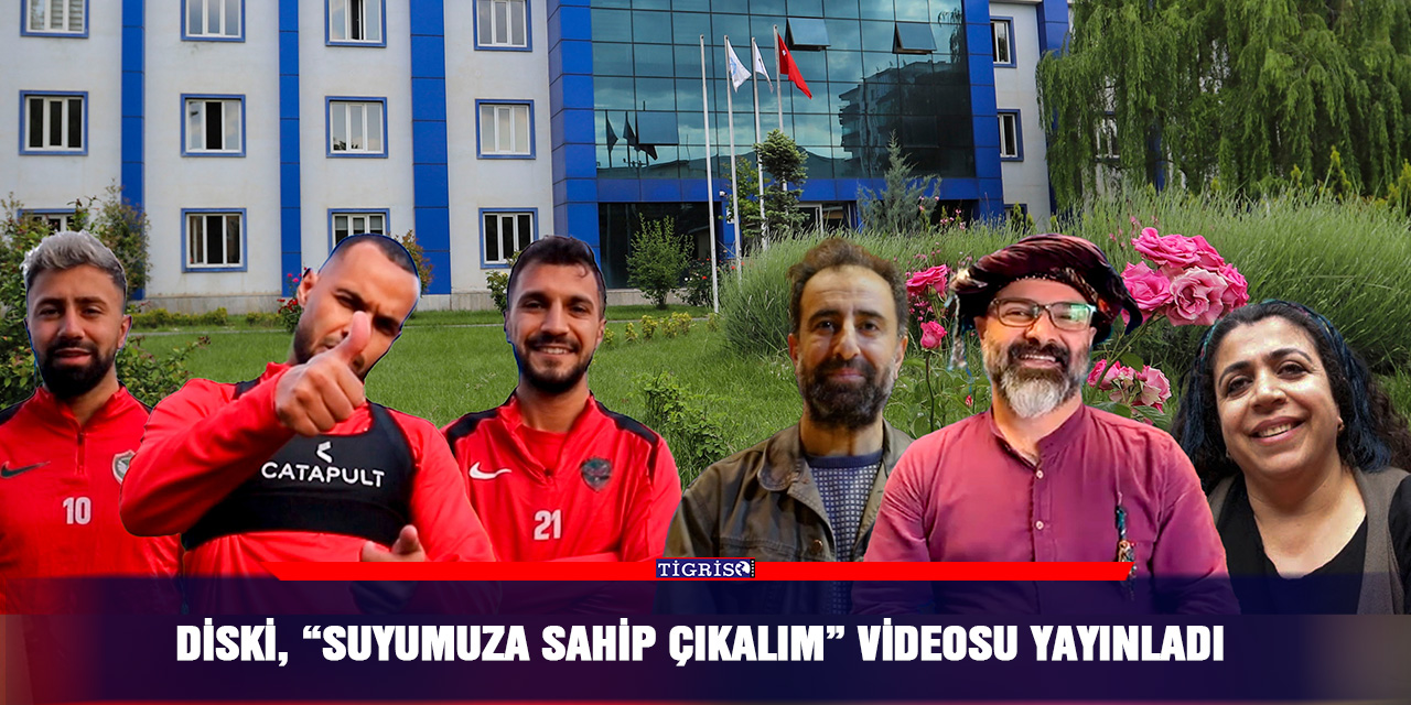 DİSKİ, “Suyumuza Sahip Çıkalım” videosu yayınladı