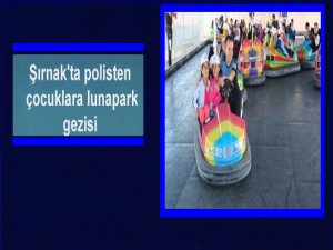 Şırnak'ta polisten çocuklara lunapark gezisi