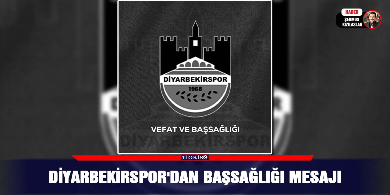 Diyarbekirspor'dan başsağlığı mesajı