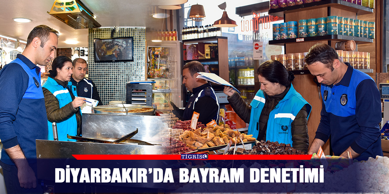 Diyarbakır’da bayram denetimi