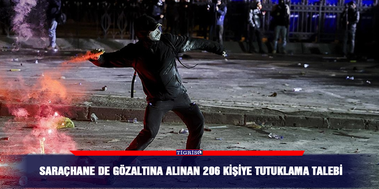 Saraçhane de gözaltına alınan 206 kişiye tutuklama talebi