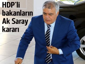 HDP'li bakanların Ak Saray kararı