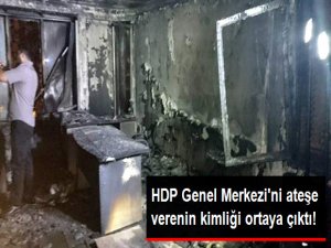 HDP merkezini ateşe veren kişinin kimliği belli oldu