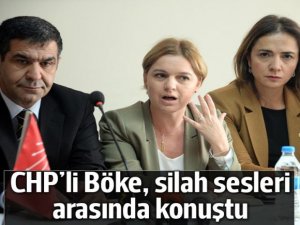 CHP'li Böke Sur'da silah sesleri arasında konuştu