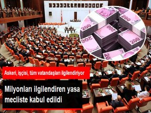 MİLYONLARI İLGİLENDİREN YASA MECLİSTEN GEÇTİ