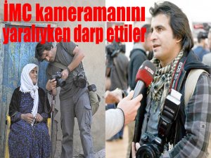 IMC kameramanını yaralıyken darp ettiler