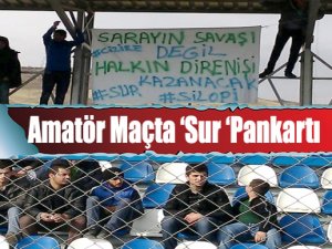 Amatör Maçta ‘Sur ‘Pankartı