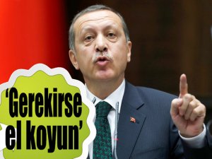 ‘Gerekirse El Koyun!’