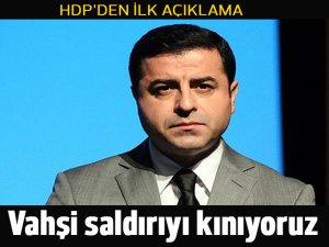 HDP: Bombalı saldırıyı lanetliyoruz