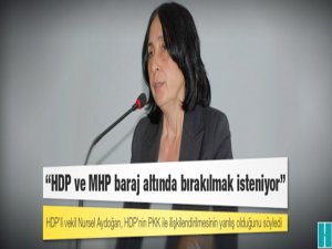 HDP'li Nursel Aydoğan: HDP ve MHP baraj altında bırakılmak isteniyor