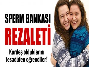 Sperm bankası rezaleti!