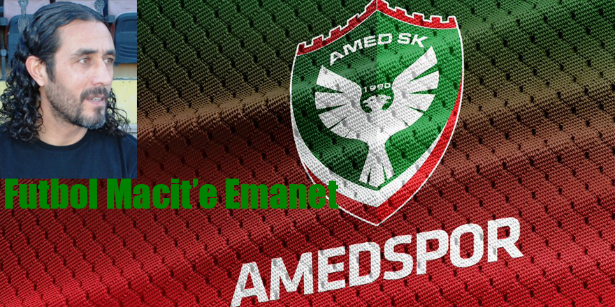 Amedspor’da Futbol Macit’e Emanet