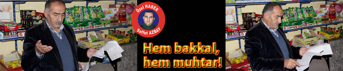 Hem bakkal, hem muhtar!