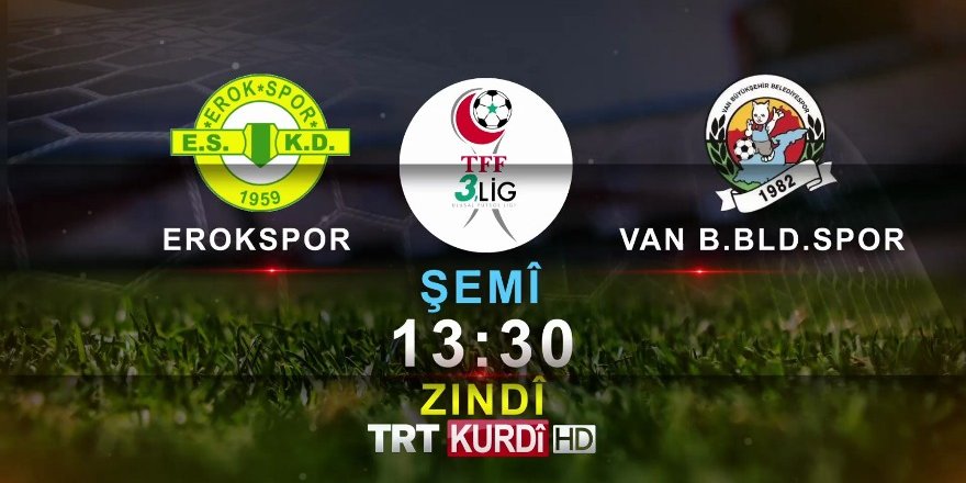 EROKSPOR-VAN B.Ş BLD.SPOR MAÇI TRT KÜRDİ'DE