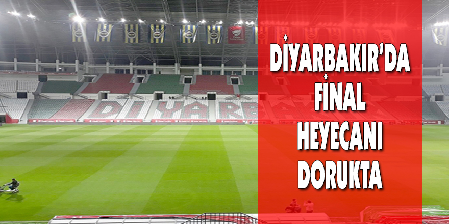 FİNAL HEYECANI DORUKTA