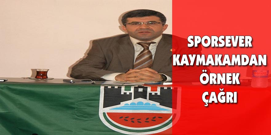 Sporsever Kaymakamdan Örnek Çağrı