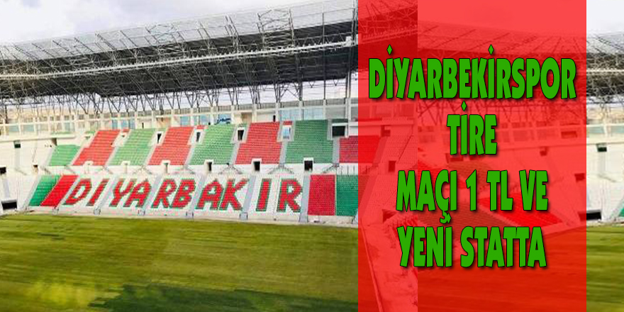 DİYARBEKİRSPOR-TİRE MAÇI 1 TL VE YENİ STATTA