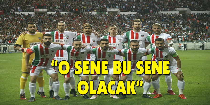 “O Sene Bu Sene Olacak”