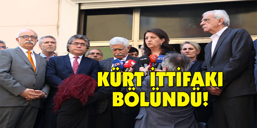 Kürt ittifakı bölündü!