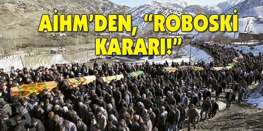 AİHM’den, “Roboski kararı!”