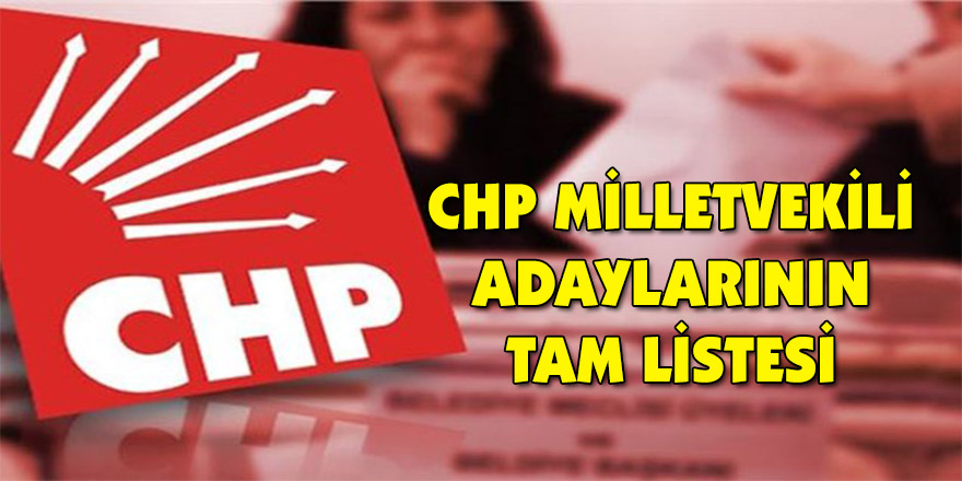 CHP milletvekili adaylarının tam listesi