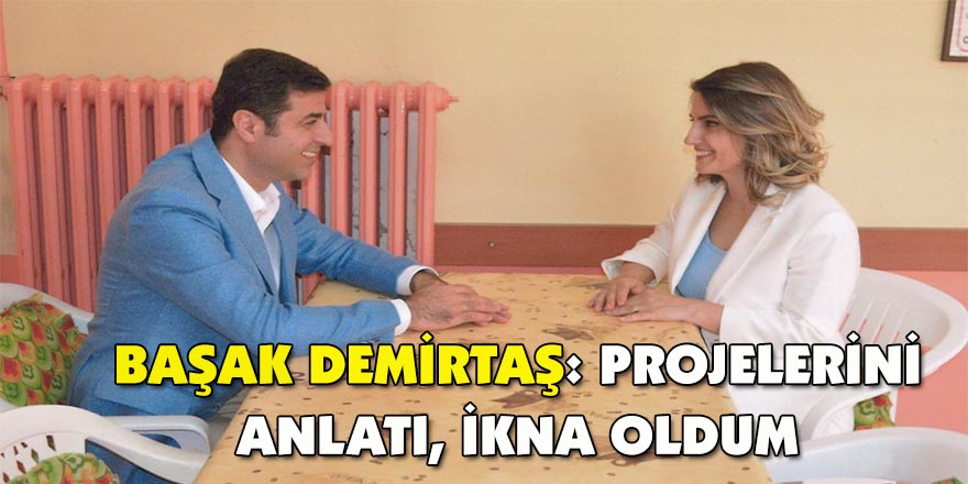 Başak Demirtaş: Projelerini anlatı, ikna oldum