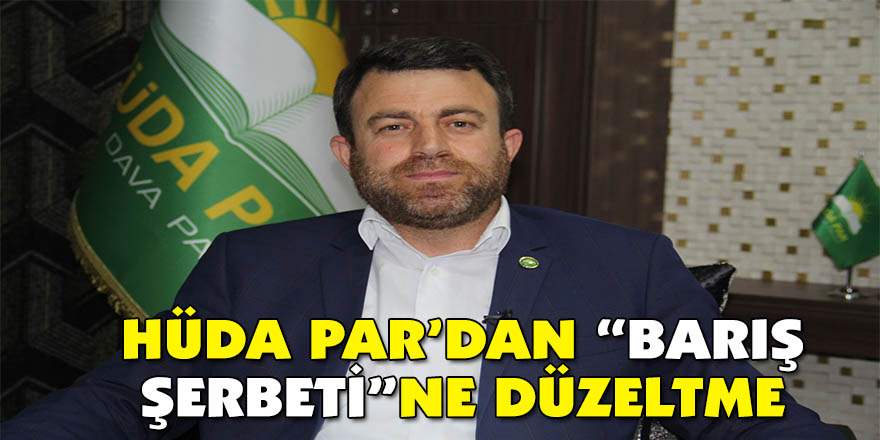 HÜDA PAR’dan “Barış şerbeti”ne düzeltme