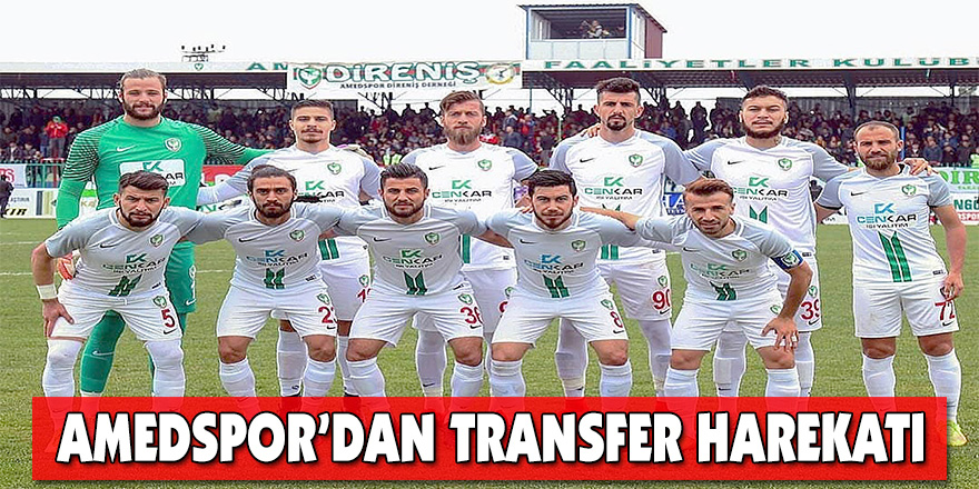 Amedspor’dan transfer harekatı