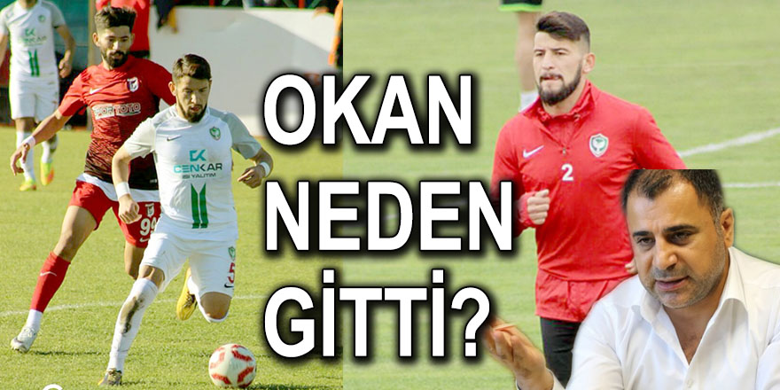 OKAN NEDEN GİTTİ?