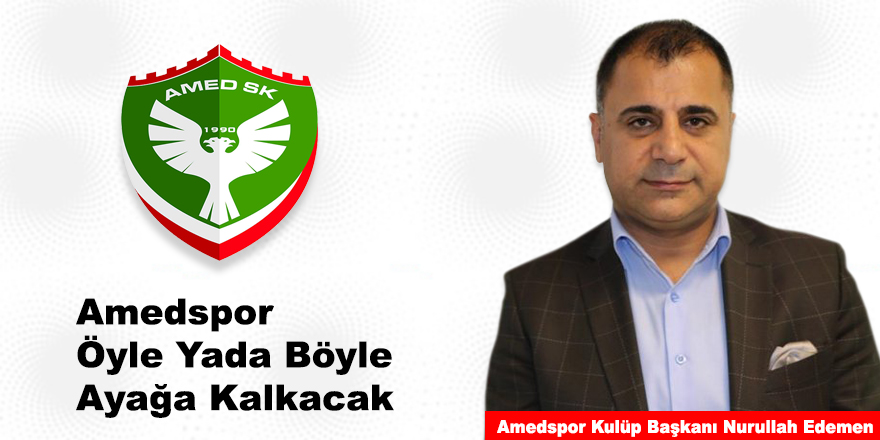 Amedspor Öyle Yada Böyle Ayağa Kalkacak