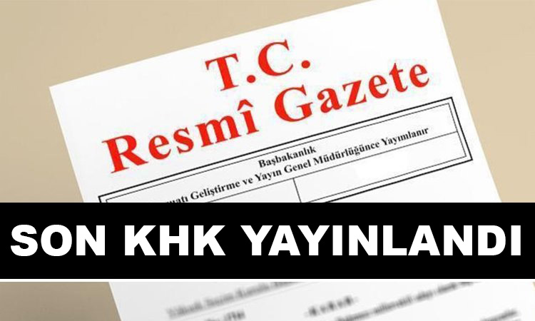 Son KHK Resmi Gazete’de yayımlandı