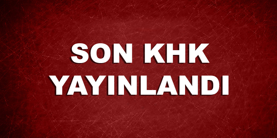 Son Ohal KHK’sı Yayımlandı