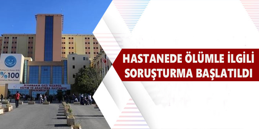 Hastanede Ölümle İlgili Soruşturma Başlatıldı