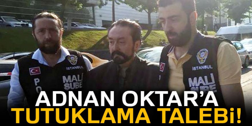 Adnan Oktar tutuklama istemiyle mahkemeye sevk edildi