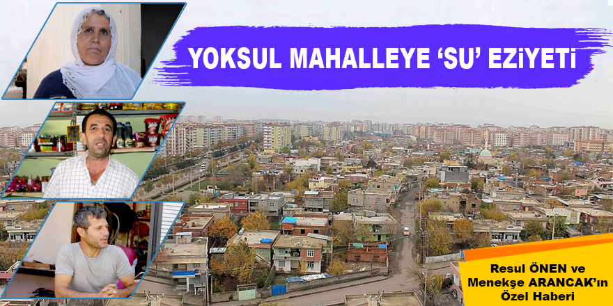 Yoksul Mahalleye ‘Su’ Eziyeti!